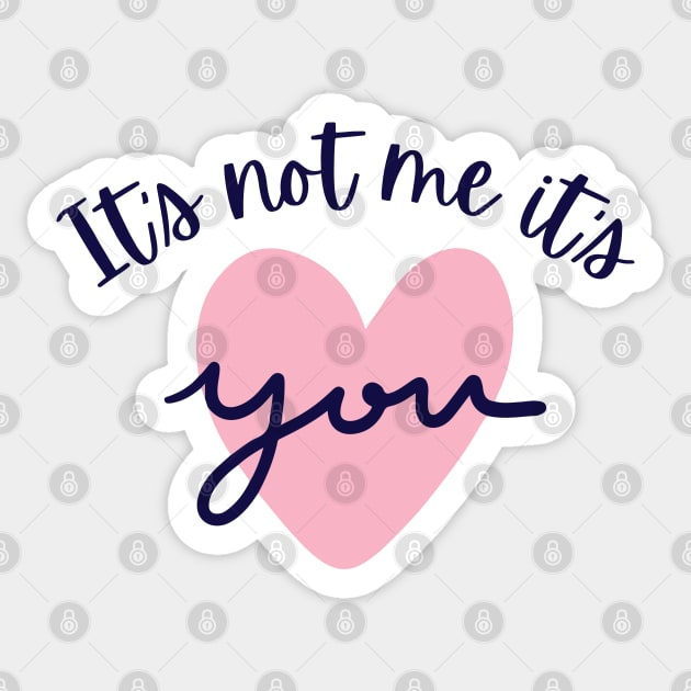 It's not me, it's YOU! Sticker by Blended Designs